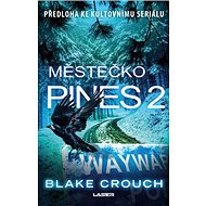 Městečko Pines 2: Wayward Pines  2. díl - Blake Crouch