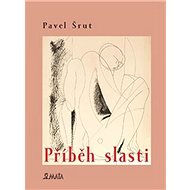 Příběh slasti - Pavel Šrut