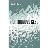 Kentaurovy slzy - Ruben Dario