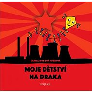 Moje dětství na draka - Šárka Rosová Váňová