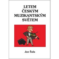 Letem českým muzikantským světem - Jan Šula