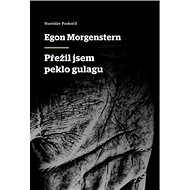 Přežil jsem peklo gulagu - Egon Morgenstern