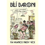Bílí baroni 2.: Na hranice nikdy více - Jiří Kučera