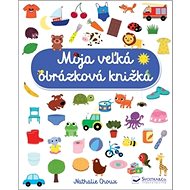 Moja veľká obrázková knižka - Nathalie Choux