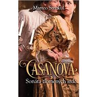 Casanova: Sonáta zlomených sŕdc - Matteo Strukul