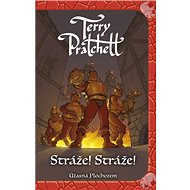Stráže! Stráže!: Úžasná Plochozem - Terry Pratchett