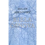 Biela osnova - Milan Abelovský
