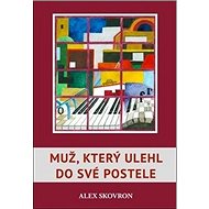 Muž, který ulehl do své postele - Alex Skovron