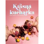 Krásná kuchařka - Žaneta Mašková; Lucie Pospíšilová
