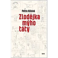 Zlodějka mýho táty - Petra Hůlová