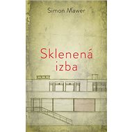 Sklenená izba - Simon Mawer