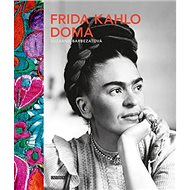 Frida Kahlo doma - Suzanne Barbezat