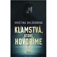 Klamstvá, ktoré hovoríme - Kristina Ohlssonová
