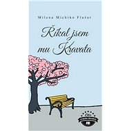 Říkal jsem mu Kravata - Milena Michiko Flasar