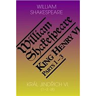Král Jindřich VI.: 1.–3. díl - William Shakespeare