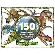 Dinosaury Zabávaj sa a nalepuj zas a znova!: 150 opakovane použiteľných samolepiek - 