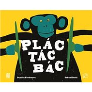 Plác! Tác! Bác! - Daniela Fischerová