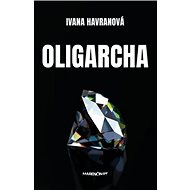 Oligarcha - Ivana Havranová
