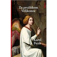 Za prožitkem Velikonoc - Karel Funk