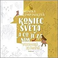 Koniec sveta a čo je za ním - Monika Kompaníková