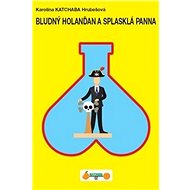 Bludný Holanďan a splasklá panna - Karolina Katchaba Hrubešová