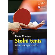 Stolní tenis: Učební texty pro trenéry - Marta Novotná