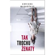 Tak trochu ženatý - Adriana Macháčová