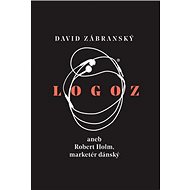 Logoz: aneb Robert Holm, marketér dánský - David Zábranský