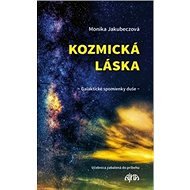 Kozmická láska: Galaktické spomienky duše - Monika Jakubeczová