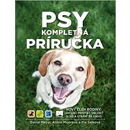 Psy Kompletná príručka - David Meyer; Abbie Moorová; Pia Salková