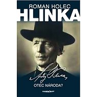 Hlinka Otec národa? - Roman Holec