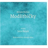 Nové modlitbičky - Milan Rúfus