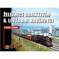 Železnice objektivem A. Lufta a H. Navého: (2) - Vladislav Borek; Jaroslav Křenek