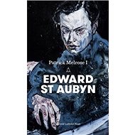 Patrick Melrose I. - Edward St. Aubyn