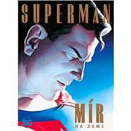 Superman Mír na Zemi - Alex Ross; Paul Dini