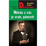 Někdo z vás je vrah, pánové! - Ladislav Beran