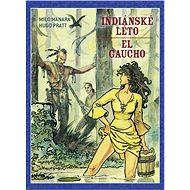 Indiánské léto El Gaucho - Hugo Pratt; Milo Manara