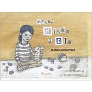 Myška Miška a Ella - Klaudia Zorgovská