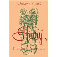 Havaj: Historie, mýty, poezie - Václav Černý