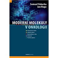 Moderní molekuly v onkologii - Samuel Vokurka; Jan Hugo
