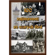 100 zajímavostí ze starých Brd - Jan Hajšman; Marie Kabátníková; Hana Křepelková
