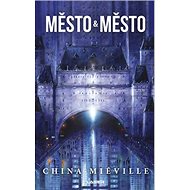 Město a město - China Miéville