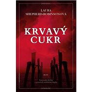 Krvavý cukr - Laura Shepherd-Robinson