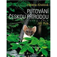 Putování českou přírodou - Helena Kholová; Jan Rys