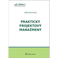 Praktický projektový manažment - Hana Krchová