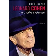 Leonard Cohen: Život, hudba a vykoupení - Liel Leibovitz