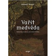 Vařit medvěda - Mikael Niemi