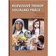 Rozvojové trendy sociálnej práce - Zlata Ondrušová; Michal Oláh; Viera Vavrečková