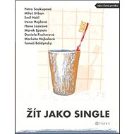 Žít jako single - Petra Soukupová; Emil Hakl; Miloš Urban