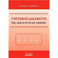 Vnútorné lekárstvo pre zdravotnícke odbory - Katarína Gazdíková